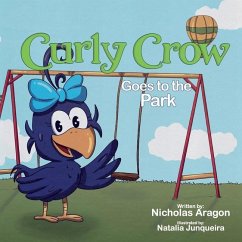 Curly Crow Goes to the Park - Aragon, Nicholas; Crow LLC, Curly