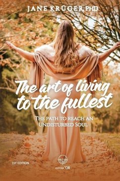 The art of living to the fullest: The path to reach an Undisturbed Soul