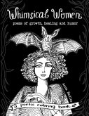 Whimsical Women - Poems of Growth, Healing and Humor: A Poetic Coloring Book
