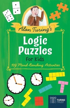 Alan Turing's Logic Puzzles for Kids: 109 Mind-Bending Activities - Saunders, Eric