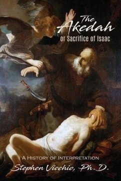 The Akedah Or Sacrifice Of Isaac: A History of Interpretation - Vicchio, Stephen J.