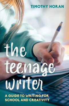 The Teenage Writer - Horan, Timothy