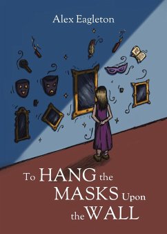 To Hang the Masks Upon the Wall - Eagleton, Alex