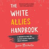 The White Allies Handbook: 4 Weeks to Join the Racial Justice Fight for Black Women