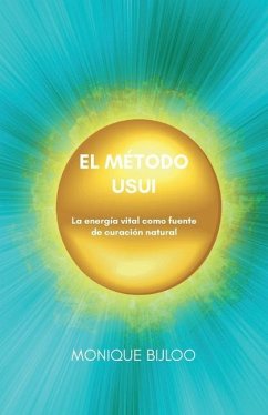 El método Usui: La energía vital como fuente de curación natural - Bijloo, Monique