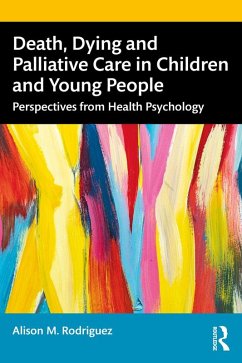 Death, Dying and Palliative Care in Children and Young People (eBook, ePUB) - Rodriguez, Alison M.