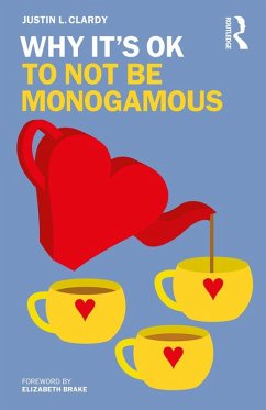 Why It's OK to Not Be Monogamous (eBook, ePUB) - Clardy, Justin L.