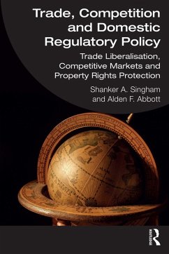 Trade, Competition and Domestic Regulatory Policy (eBook, ePUB) - Singham, Shanker A.; Abbott, Alden F.