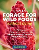 How to Forage for Wild Foods without Dying (eBook, ePUB) How to Forage for Wild Foods without Dying (eBook, ePUB)