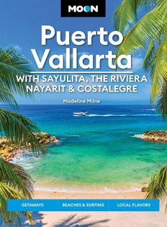 Moon Puerto Vallarta: With Sayulita, the Riviera Nayarit & Costalegre (eBook, ePUB) - Milne, Madeline