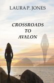 Crossroads To Avalon (eBook, ePUB) Crossroads To Avalon (eBook, ePUB)