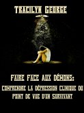 Faire Face Aux Démons : Comprendre La Dépression Clinique Du Point De Vue D'un Survivant (eBook, ePUB)