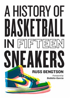 A History of Basketball in Fifteen Sneakers (eBook, ePUB) - Bengtson, Russ