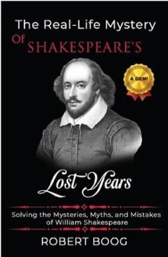 The Real-Life Mystery of Shakespeare's Lost Years (eBook, ePUB) - Boog, Robert