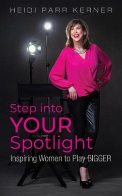 Step into Your Spotlight (eBook, ePUB) - Parr Kerner, Heidi