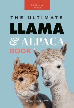 Llamas & Alpacas The Ultimate Llama & Alpaca Book (eBook, ePUB) - Kellett, Jenny