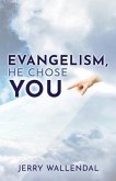 Evangelism, He Chose You (eBook, ePUB)