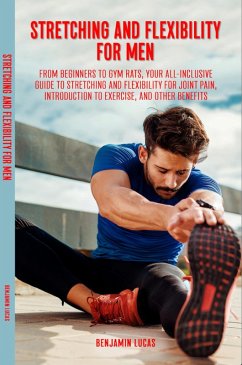 Stretching and Flexibility For Men (eBook, ePUB) - Lucas, Benjamin