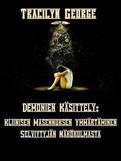 Demonien Käsittely: Kliinisen Masennuksen Ymmärtäminen Selviytyjän Näkökulmasta (eBook, ePUB) - George, Tracilyn