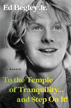 To the Temple of Tranquility...And Step On It! (eBook, ePUB) - Begley Jr., Ed