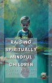 Raising Spiritually Mindful Children: a Guide For Parents on Their Journey (eBook, ePUB)