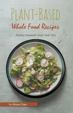 Plant-Based Whole Food Recipes (eBook, ePUB) - Yu-Shiaw Chen
