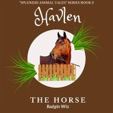 Havlen The Horse: The Last Race (Splendid Animal Tales, #2) (eBook, ePUB) Havlen The Horse: The Last Race (Splendid Animal Tales, #2) (eBook, ePUB)