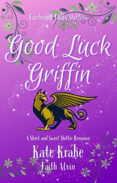 Cover Good Luck Griffin (Fairbright Falls Shifters Short and Sweet, #2) (eBook, ePUB)