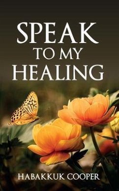 Speak to My Healing (eBook, ePUB) - Cooper, Habakkuk