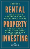 A Book on Rental Property Investing: Learn How to Generate Wealth and Passive Income Through Real Estate Investing, Even if You Are a Beginner! (eBook, ePUB)