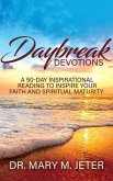 Daybreak Devotions: A 50-Day Inspirational Reading to Inspire Your Faith and Spiritual Maturity: A 50-Day Inspirational Reading to Inspire : A 50-Day Inspirational Reading (eBook, ePUB)