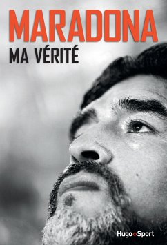 Maradona, ma vérité (eBook, ePUB) - Maradona, Diego; Arcucci, Daniel