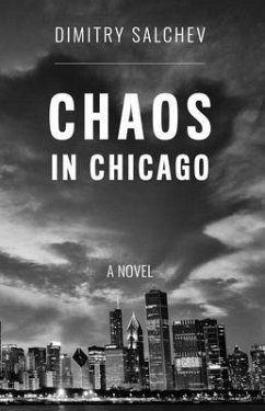 CHAOS IN CHICAGO (eBook, ePUB) - Salchev, Dimitry