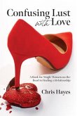Confusing Lust with Love (eBook, ePUB)