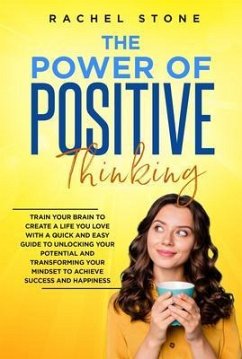 The Power Of Positive Thinking (eBook, ePUB) - Stone, Rachel