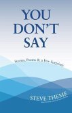 You Don't Say: Stories, Poems & a Few Surprises: Stories, Poems & a (eBook, ePUB)