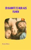 Er kannte es nur aus Filmen (eBook, ePUB) Er kannte es nur aus Filmen (eBook, ePUB)