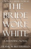 The Bride Wore White: A Wedding Novel (A Nick & Carter Story, #3) (eBook, ePUB)