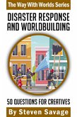 Disaster Response and Worldbuilding: 50 Questions For Creatives (Way With Worlds, #21) (eBook, ePUB)