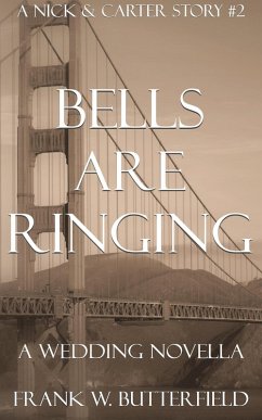 Bells Are Ringing: A Wedding Novella (A Nick & Carter Story, #2) (eBook, ePUB) - Butterfield, Frank W.