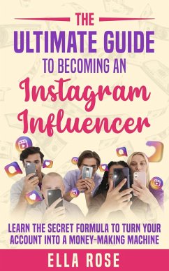 Cover The Ultimate Guide To Becoming An Instagram Influencer (eBook, ePUB)
