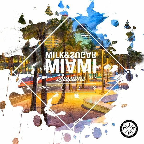 Milk & Sugar Miami Sessions 2023 Milk & Sugar Miami Sessions 2023