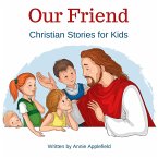 Our Friend: Christian Stories for Kids (eBook, ePUB)