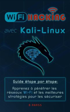 Cover Wi-Fi Hacking avec kali linux Guide étape par étape : apprenez à pénétrer les réseaux Wifi et les meilleures stratégies pour les sécuriser (eBook, ePUB)