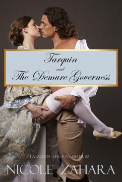 Tarquin and the Demure Governess (Tarquin the Ravisher Regency Series, #2) (eBook, ePUB) - Zahara, Nicole