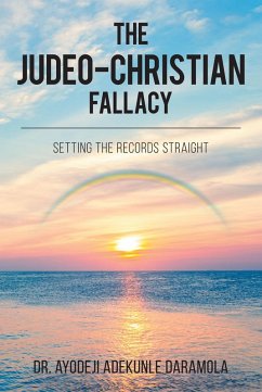 The Judeo-Christian Fallacy: Setting The Records Straight (eBook, ePUB) - Adekunle Daramola, Ayodeji