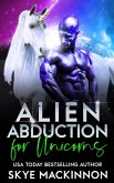 Alien Abduction for Unicorns (The Intergalactic Guide to Humans, #7) (eBook, ePUB)