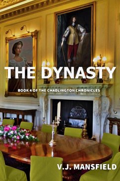 The Dynasty (THE CHADLINGTON CHRONICLES, #4) (eBook, ePUB) - Mansfield, V. J.