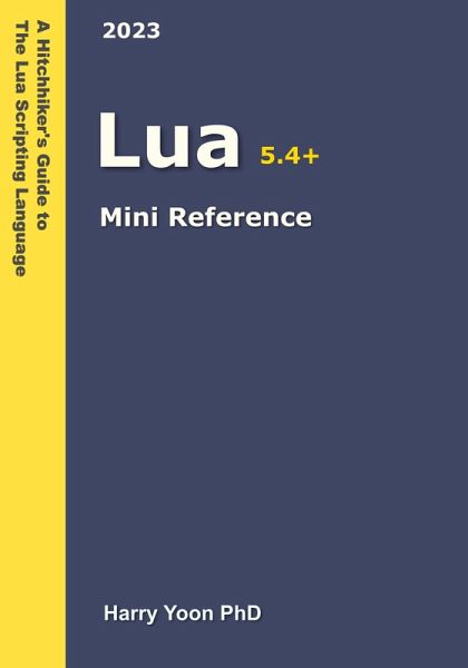 Lua Mini Reference (A Hitchhiker's Guide to the Modern Programming Languages, #12) (eBook, ePUB) Lua Mini Reference (A Hitchhiker's Guide to the Modern Programming Languages, #12) (eBook, ePUB)