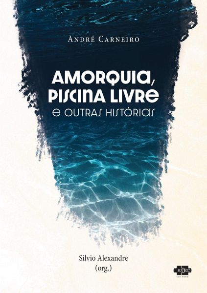 Amorquia, Piscina Livre e outras histórias (eBook, ePUB) Amorquia, Piscina Livre e outras histórias (eBook, ePUB)
